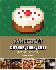 Minecraft: Gather, Cook, Eat! Official Cookbook